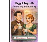 Orgy Etiquette for the Shy and Retiring.: A Gag Gift Fake Book for Pranks