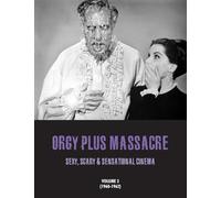 Orgy Plus Massacre 3: Sexy, Scary & Sensational Cinema (1960-1962)