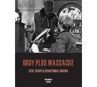 Orgy plus massacre 8: Sexy, Scary & Sensational Cinema (1969)