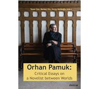 Orhan Pamuk - Critical Essays on a Novelist Between Worlds