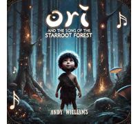 Ori and the Song of the Starroot Forest (The Ori Chronicles)