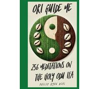 Ori Guide Me: 256 Meditations On The Holy Odu Ifa (The Ifa Orisha Faith Series)
