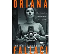 Oriana Fallaci The Journalist, the Agitator, the Legend