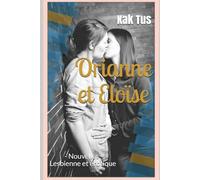 Orianne et Eloïse: Romance lesbienne • Romance lesbienne érotique • Fiction LGBTQ+ (Orianne et Éloïse)