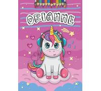Orianne: Livre de coloriage personnalisé pour Orianne | Licorne | Cadeau d'anniversaire pour fille ... | 4 à 8 ans | 25 motifs de licorne avec le prénom Orianne, Grand format A4 (21 x 29.7 cm)