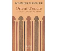 Orient d'encre : Entre guerres et Pouvoirs