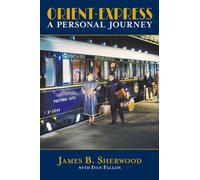 Orient-Express: A Personal Journey by James Sherwood (2012-04-25)