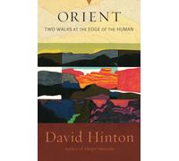 Orient : Two Walks at the Edge of the Human