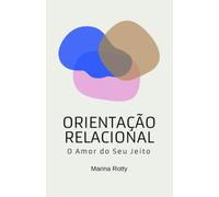 Orientação Relacional: O Amor do Seu Jeito
