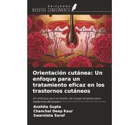 Orientación cutánea: Un enfoque para un tratamiento eficaz en los trastornos cutáneos: Un enfoque para el diseño de cargas dirigidas para trastornos de la piel