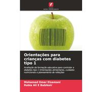 Orientações para crianças com diabetes tipo 1: Avaliação da formação educativa para controlar a diabetes tipo 1 Orientações alimentares, cuidados nutricionais e planeamento de refeições
