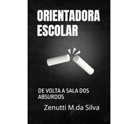 ORIENTADORA ESCOLAR: DE VOLTA A SALA DOS ABSURDOS