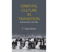 Oriental Culture In Transition: Hyderabad State (1853-1948)