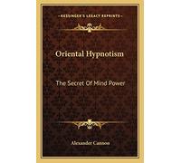 Oriental Hypnotism: The Secret Of Mind Power