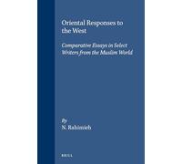 Oriental Responses to the West: Comparative Essays in Select Writers from the Muslim World