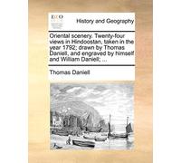 Oriental scenery. Twenty-four views in Hindoostan, taken in the year 1792; drawn by Thomas Daniell, and engraved by himself and William Daniell; ...