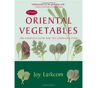 Oriental Vegetables: Complete Guide for Gardening Cook