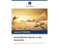 Orientalische Spuren in der Romantik:: Der imaginäre Osten aus der Feder von Gustavo Adolfo Bécquer Band 1