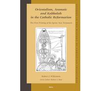 Orientalism, Aramaic and Kabbalah in the Catholic Reformation: The First Printing of the Syriac New Testament (Studies in the History of Christian Traditions): 137