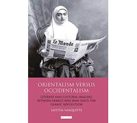 Orientalism Versus Occidentalism: Literary and Cultural Imaging Between France and Iran Since the Islamic Revolution