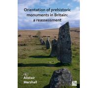 Orientation of Prehistoric Monuments in Britain: A Reassessment