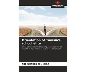 Orientation of Tunisia's school elite: What representations of training and professions do students in their final year of science school have?