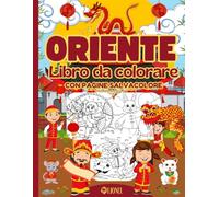 Oriente - Libro da Colorare - Con Pagine Salvacolore: Divertenti disegni con immagini facili da colorare per bambini - Cina e Capodanno Cinese, ... di Loto, Dragoni e Serpenti. (IO COLORO)