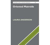 Oriented Matroids: 216 (Cambridge Studies in Advanced Mathematics, Series Number 216)