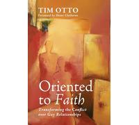 Oriented to Faith: Transforming the Conflict over Gay Relationships