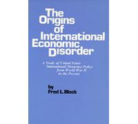 Orig International Econ Disorders: A Study of United States International Monetary Policy from World War II to the Present