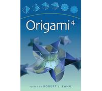 Origami 4: Fourth International Meeting of Origami Science, Mathematics, and Education: 04 (AK Peters/CRC Recreational Mathematics Series)