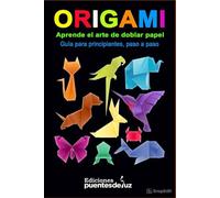 ORIGAMI: Aprende el arte de doblar papel