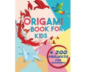 Origami Book for Kids: Step-by-Step Instructions in Over 200 Diagrams for Beginners, Fun and Creative Paperfolding Kit with Easy Fold Lines for Animals, Flowers, Airplanes and Much More