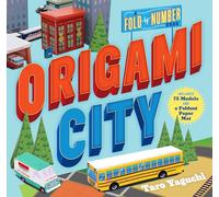 Origami City – A Fold-by-Number Book – Includes 75 Models and a Foldout Paper Mat