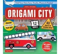 Origami City Kit : Fold Your Own Cars, Trucks, Planes & Trains!: Kit Includes Origami Book, 12 Projects, 40 Origami Papers, 130 Stickers and City Map