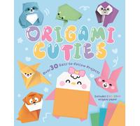 Origami Cuties : Over 30 Easy-to-Follow Projects