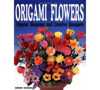 Origami Flowers: Popular Blossoms and Creative Bouquets: 1