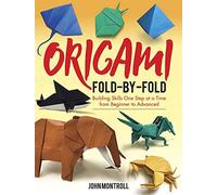 Origami Fold-by-Fold: Building Skills One Step at a Time from Beginner to Advanced (Dover Crafts: Origami & Papercrafts)