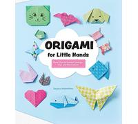 Origami for Little Hands: More Than 30 Animal Foldings, Toys, and Decorations (Happy Fox Books) Kid-Friendly Paper-Folding Projects for Sea Animals, Farm Animals, Hearts, and More, for Ages 4-7