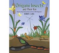Origami Insects and Their Kin: Step-By-Step Instructions in over 1500 Diagrams (Dover Origami Papercraft)
