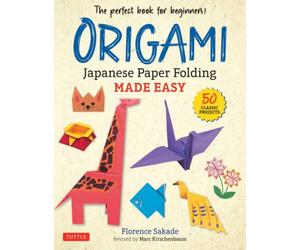 Origami: Japanese Paper Folding Made Easy : The Perfect Book for Beginners! (50 Classic Projects)