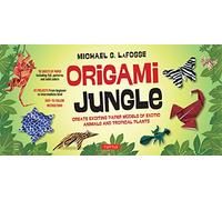 Origami Jungle Kit: Create Exciting Paper Models of Exotic Animals and Tropical Plants: Create Exciting Paper Models of Exotic Animals and Tropical ... Books, 42 Projects and 98 Origami Papers