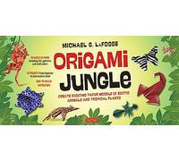 Origami Jungle Kit: Create Exciting Paper Models of Exotic Animals and Tropical Plants: Kit with 2 Origami Books, 42 Projects and 98 Origami Papers (Revised)