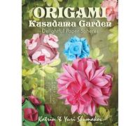 Origami Kusudama Garden: Delightful Paper Spheres: Volume 2 (Origami Decor)