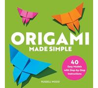 Origami Made Simple: 40 Easy Models with Step-by-Step Instructions