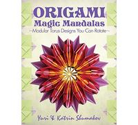 Origami Magic Mandalas: Modular Torus Designs You Can Rotate: Volume 3 (Action Origami)