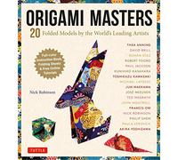 Origami Masters Kit: 20 Folded Models by the World's Leading Artists (step-by-step Online Videos): 20 Folded Models by the World's Leading Artists (Includes Step-By-Step Online Tutorials)