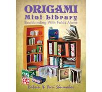 Origami Mini Library: Bookbinding With Folds Alone: Volume 3 (Origami Office)