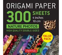 Origami Paper 300 sheets Nature Photo Patterns 4 inch (10 cm): Tuttle Origami Paper: Double-Sided Origami Sheets Printed with 12 Different Designs