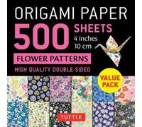 Origami Paper 500 sheets Flower Patterns 4" (10 cm) : Tuttle Origami Paper: Double-Sided Origami Sheets Printed with 12 Different Illustrated Patterns